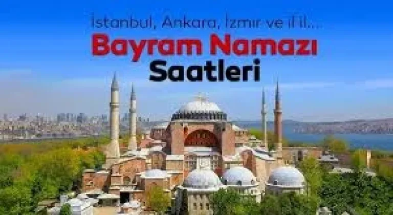 BAYRAM NAMAZI SAATi: Diyanet açıkladı: İl il bayram namazı saatleri belli oldu